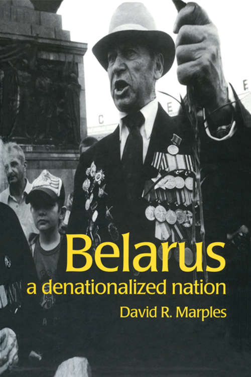 Book cover of Belarus: A Denationalized Nation (Postcommunist States and Nations: Vol. 1)