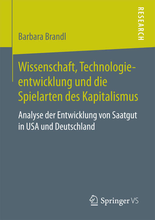 Book cover of Wissenschaft, Technologieentwicklung und die Spielarten des Kapitalismus: Analyse der Entwicklung von Saatgut in USA und Deutschland