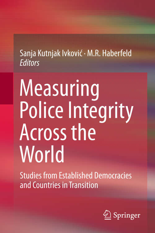 Book cover of Measuring Police Integrity Across the World: Studies from Established Democracies and Countries in Transition (2015)