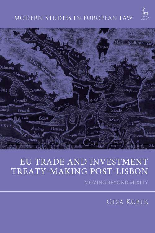 Book cover of EU Trade and Investment Treaty-Making Post-Lisbon: Moving Beyond Mixity (Modern Studies in European Law)