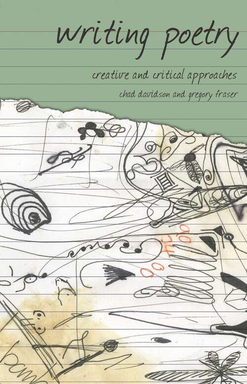 Book cover of Writing Poetry: Creative and Critical Approaches (1st ed. 2008) (Approaches to Writing)