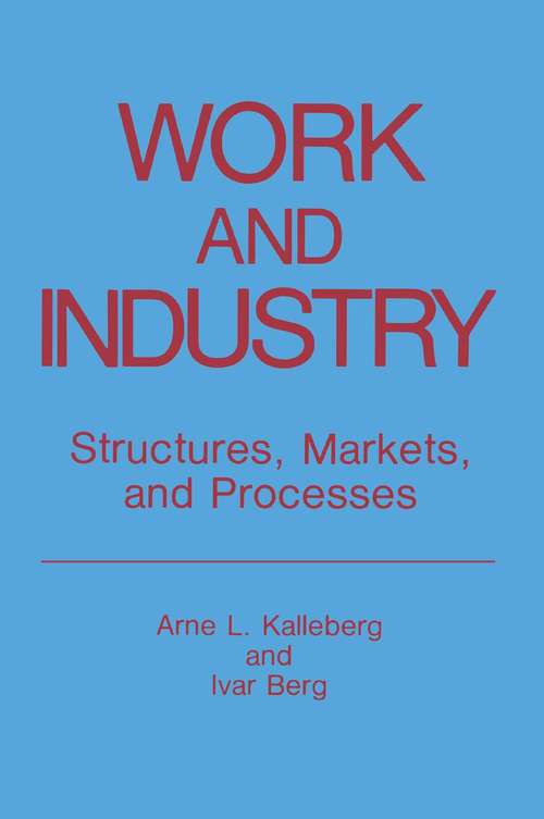 Book cover of Work and Industry: Structures, Markets, and Processes (1987) (Springer Studies in Work and Industry)