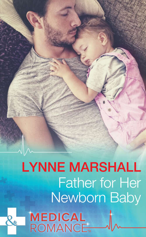 Book cover of Father For Her Newborn Baby: Falling For Her Reluctant Sheikh Father For Her Newborn Baby Safe In The Surgeon's Arms (ePub edition) (Cowboys, Doctors...Daddies #2)