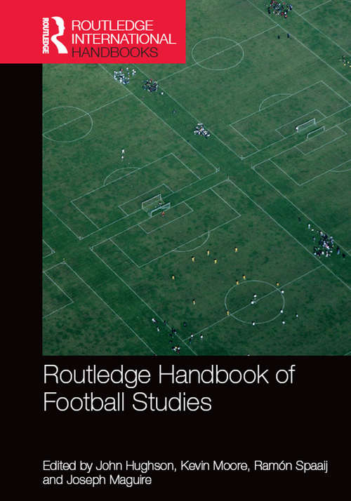 Book cover of Routledge Handbook of Football Studies (Routledge International Handbooks)