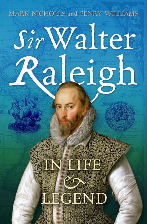 Book cover of Sir Walter Raleigh: In Life and Legend