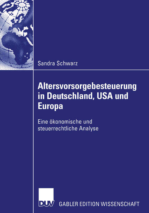 Book cover of Altersvorsorgebesteuerung in Deutschland, USA und Europa: Eine ökonomische und steuerrechtliche Analyse (2004)