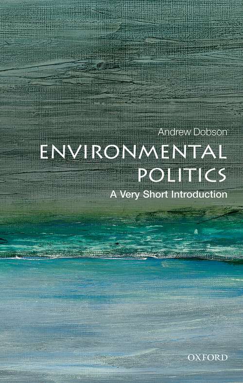 Book cover of Environmental Politics: From Margins To Mainstream (Very Short Introductions)