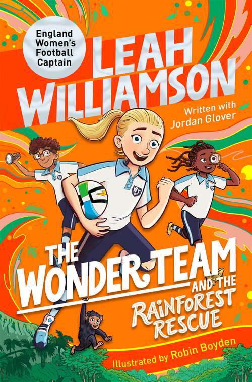 Book cover of The Wonder Team and the Rainforest Rescue: A Time-Twisting Adventure from the Captain of the Euro-winning Lionesses! (The Wonder Team #3)