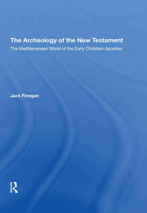 Book cover of The Archaeology Of The New Testament: The Mediterranean World Of The Early Christian Apostles