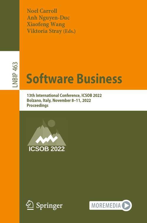 Book cover of Software Business: 13th International Conference, ICSOB 2022, Bolzano, Italy, November 8–11, 2022, Proceedings (1st ed. 2022) (Lecture Notes in Business Information Processing #463)