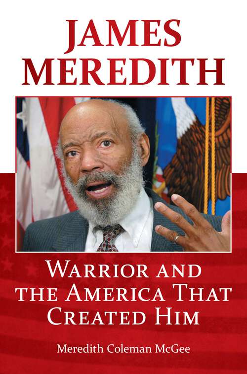 Book cover of James Meredith: Warrior and the America That Created Him