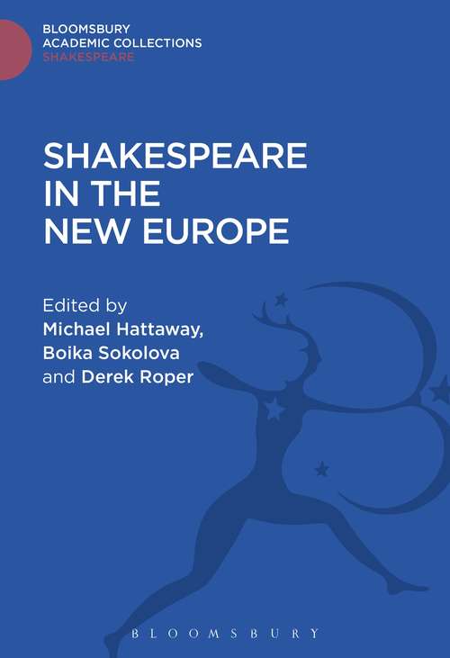 Book cover of Shakespeare In The New Europe (Shakespeare: Bloomsbury Academic Collections)
