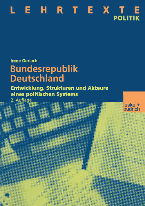 Book cover of Bundesrepublik Deutschland: Entwicklung, Strukturen und Akteure eines politischen Systems Mit CD: Dokumente und Quellen (2. Aufl. 2002) (Lehrtexte Politik)