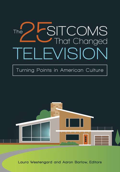 Book cover of The 25 Sitcoms That Changed Television: Turning Points in American Culture