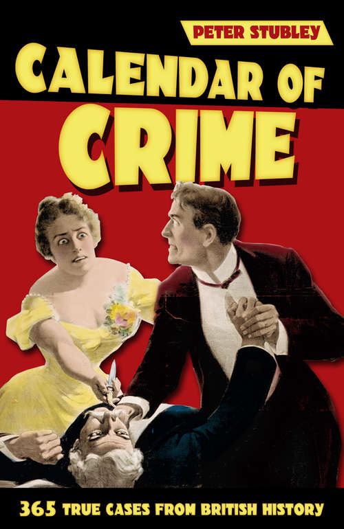 Book cover of Calendar of Crime: 365 True Cases from British History