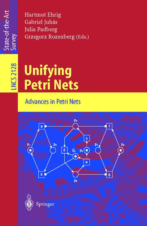 Book cover of Unifying Petri Nets: Advances in Petri Nets (2001) (Lecture Notes in Computer Science #2128)