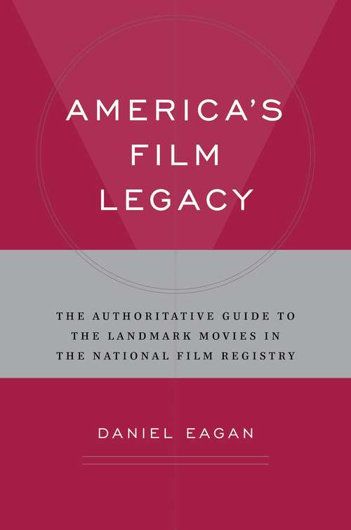 Book cover of America's Film Legacy: The Authoritative Guide to the Landmark Movies in the National Film Registry