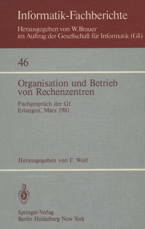 Book cover of Organisation und Betrieb von Rechenzentren: Fachgespräch der GI Erlangen, 12./13. März 1981 (1981) (Informatik-Fachberichte #46)