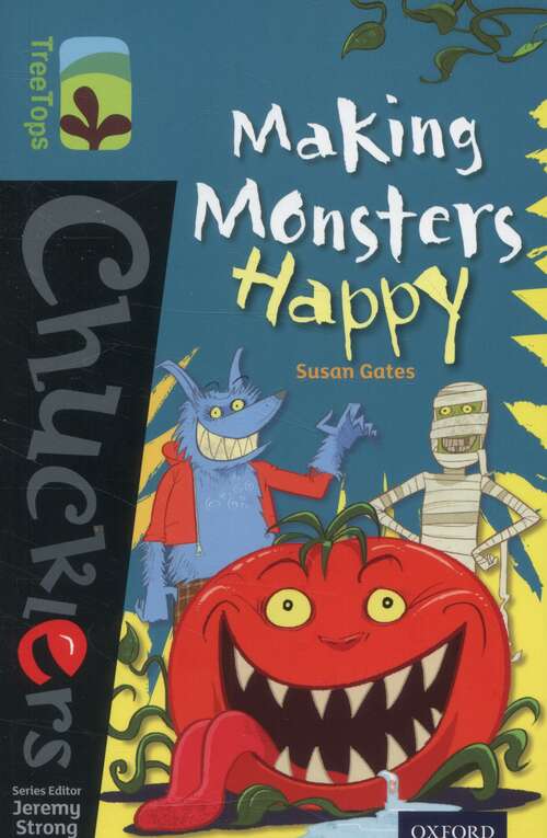 Book cover of Oxford Reading Tree TreeTops Chucklers: Level 9: Making Monsters Happy (Oxford Reading Tree Treetops Chucklers Ser.)