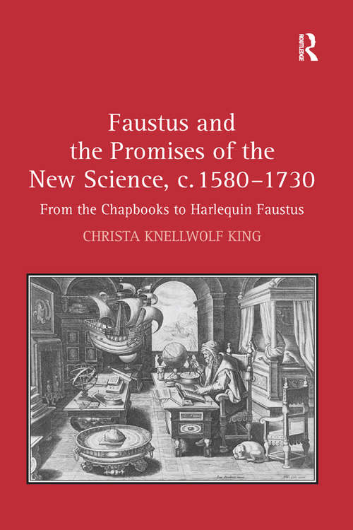 Book cover of Faustus and the Promises of the New Science, c. 1580-1730: From the Chapbooks to Harlequin Faustus