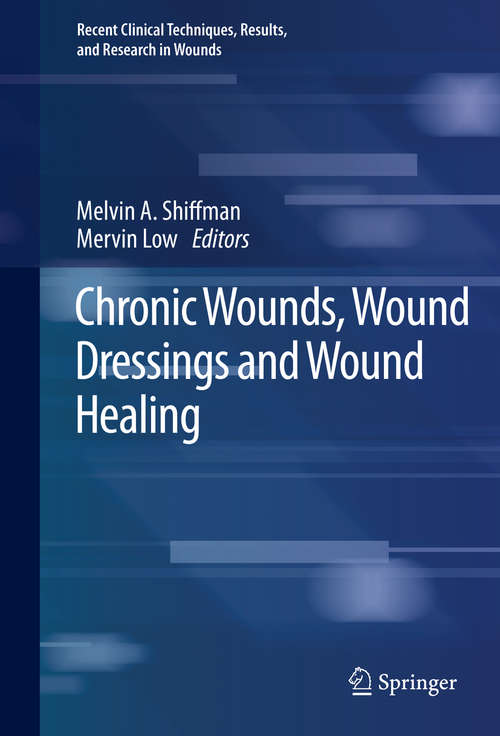 Book cover of Chronic Wounds, Wound Dressings and Wound Healing (1st ed. 2021) (Recent Clinical Techniques, Results, and Research in Wounds #6)