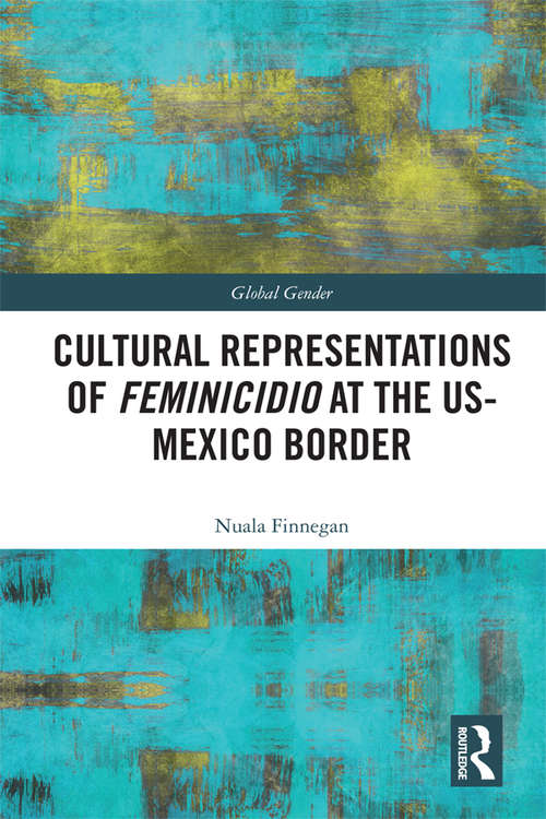 Book cover of Cultural Representations of Feminicidio at the US-Mexico Border (Global Gender)