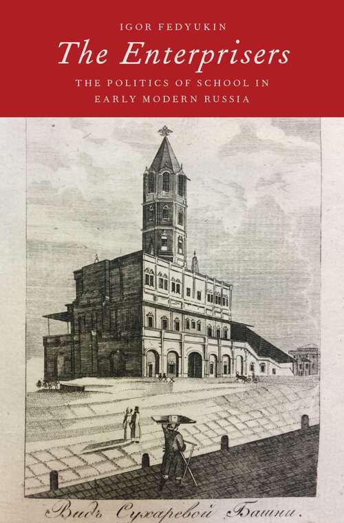 Book cover of The Enterprisers: The Politics of School in Early Modern Russia