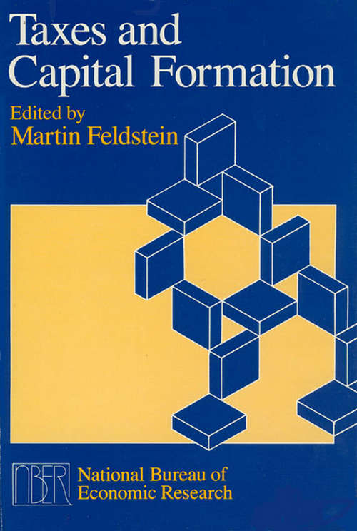 Book cover of Taxes and Capital Formation (National Bureau of Economic Research Project Report)