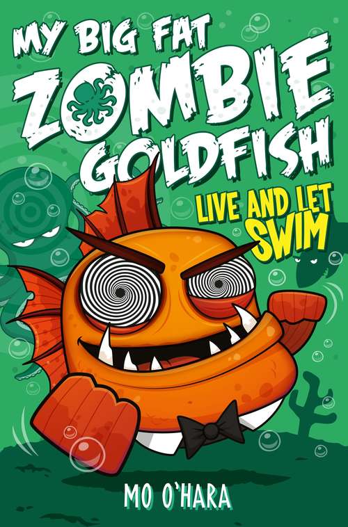 Book cover of My Big Fat Zombie Goldfish 5: Live and Let Swim (My Big Fat Zombie Goldfish #5)