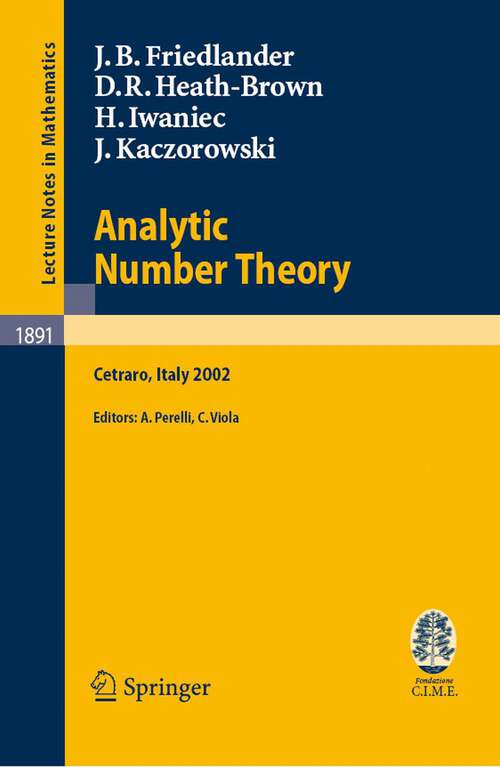 Book cover of Analytic Number Theory: Lectures given at the C.I.M.E. Summer School held in Cetraro, Italy, July 11-18, 2002 (2006) (Lecture Notes in Mathematics #1891)