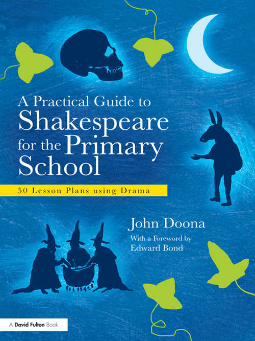 Book cover of A Practical Guide to Shakespeare for the Primary School: 50 Lesson Plans using Drama