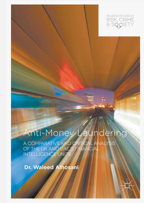 Book cover of Anti-Money Laundering: A Comparative and Critical Analysis of the UK and UAE's Financial Intelligence Units (1st ed. 2016) (Palgrave Studies in Risk, Crime and Society)