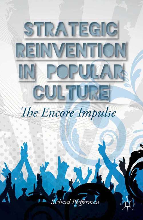 Book cover of Strategic Reinvention in Popular Culture: The Encore Impulse (2013)