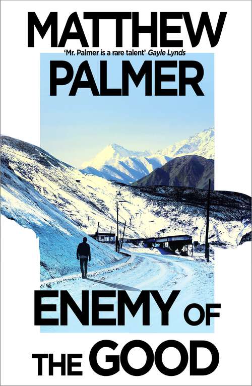 Book cover of Enemy of the Good: a tension-filled political thriller set in Central Asia