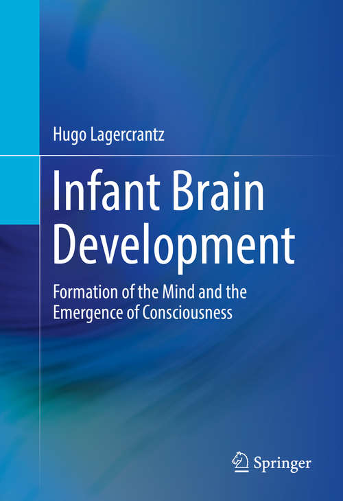 Book cover of Infant Brain Development: Formation of the Mind and the Emergence of Consciousness (1st ed. 2016)