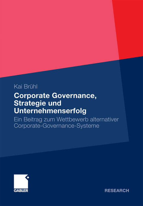 Book cover of Corporate Governance, Strategie und Unternehmenserfolg: Ein Beitrag zum Wettbewerb alternativer Corporate-Governance-Systeme (2010)