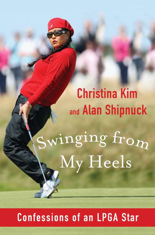 Book cover of Swinging from My Heels: Confessions of an LPGA Star
