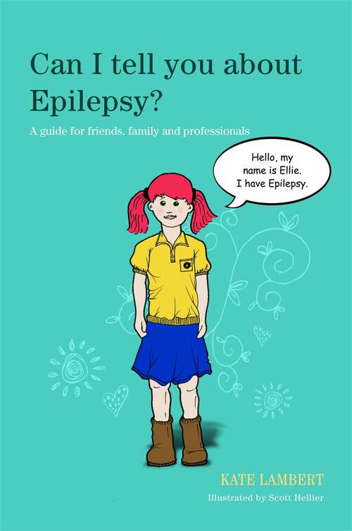 Book cover of Can I tell you about Epilepsy?: A guide for friends, family and professionals