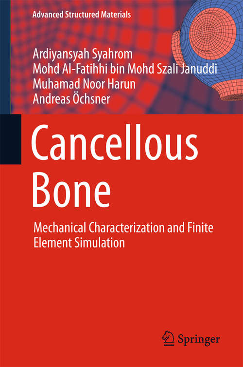 Book cover of Cancellous Bone: Mechanical Characterization and Finite Element Simulation (Advanced Structured Materials #82)