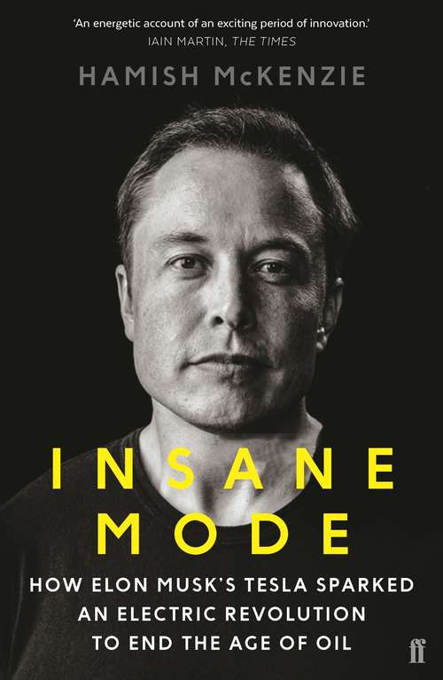 Book cover of Insane Mode: How Elon Musk’s Tesla Sparked an Electric Revolution to End the Age of Oil (Main)
