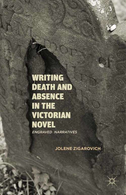 Book cover of Writing Death and Absence in the Victorian Novel: Engraved  Narratives (2012)