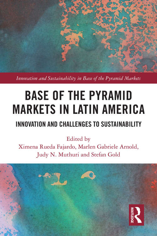 Book cover of Base of the Pyramid Markets in Latin America: Innovation and Challenges to Sustainability (Innovation and Sustainability in Base of the Pyramid Markets)
