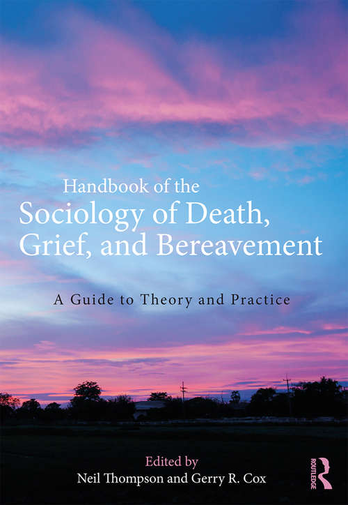 Book cover of Handbook of the Sociology of Death, Grief, and Bereavement: A Guide to Theory and Practice