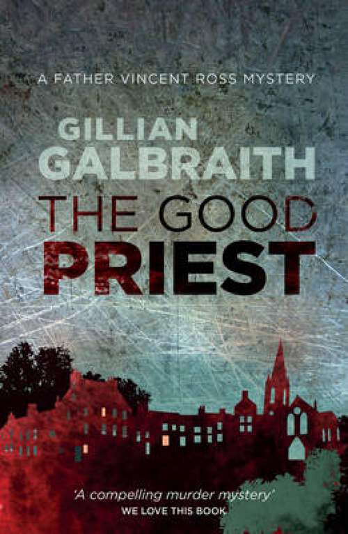 Book cover of The Good Priest: A Father Vincent Ross Mystery: Book 1 (A Father Vincent Ross Mystery)