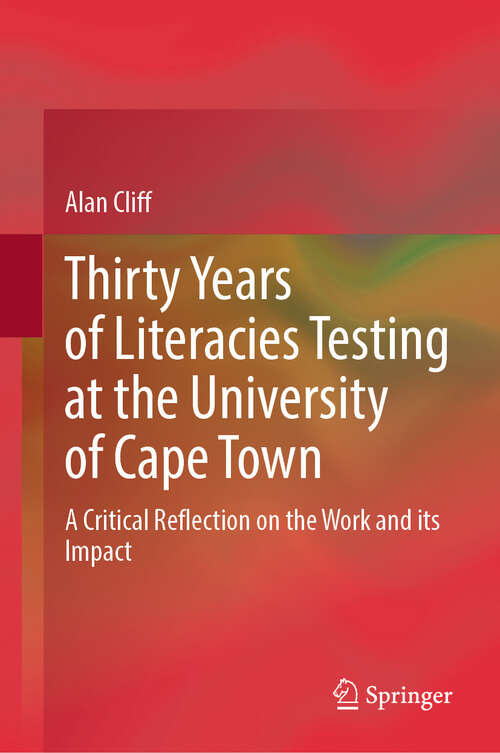 Book cover of Thirty Years of Literacies Testing at the University of Cape Town: A Critical Reflection on the Work and its Impact (2024)