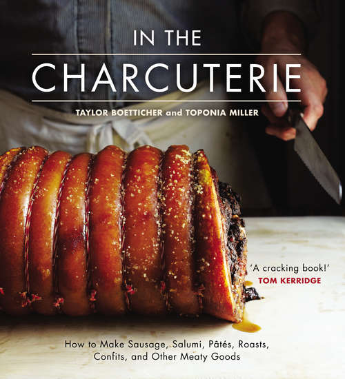 Book cover of In the Charcuterie: Making Sausage, Salumi, Pates, Roasts, Confits, and Other Meaty Goods