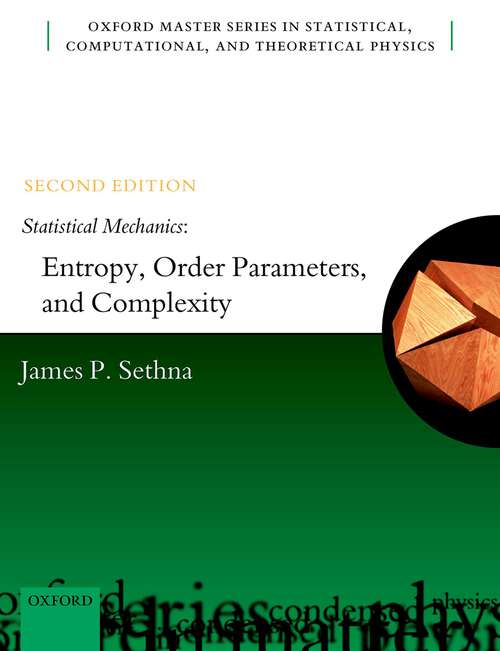 Book cover of Statistical Mechanics: Entropy, Order Parameters, and Complexity (Oxford Master Series in Physics #14)