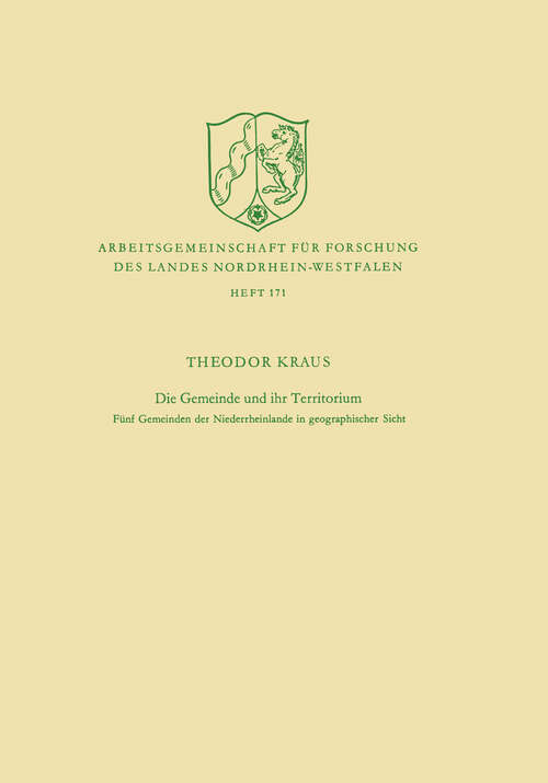 Book cover of Die Gemeinde und ihr Territorium: Fünf Gemeinden der Niederrheinlande in geographischer Sicht (1971) (Arbeitsgemeinschaft für Forschung des Landes Nordrhein-Westfalen #171)