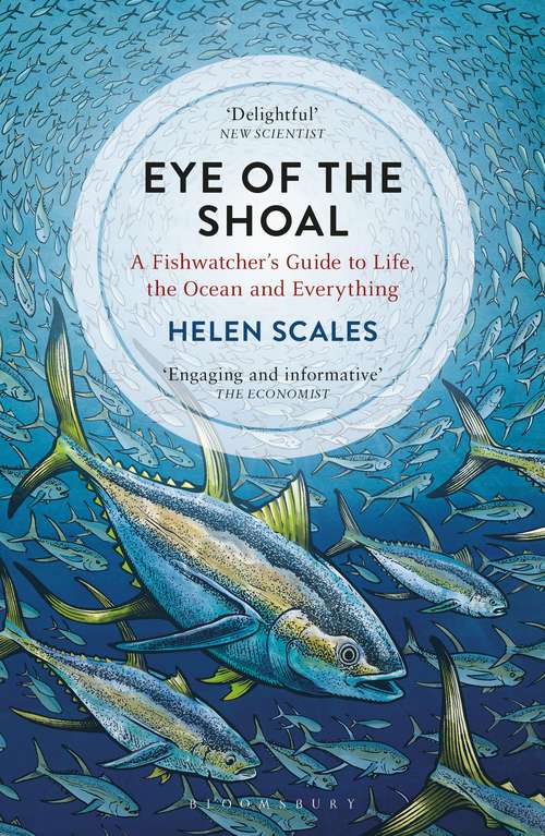 Book cover of Eye of the Shoal: A Fishwatcher's Guide to Life, the Ocean and Everything