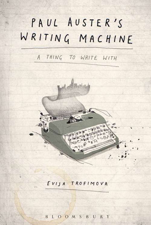 Book cover of Paul Auster's Writing Machine: A Thing to Write With